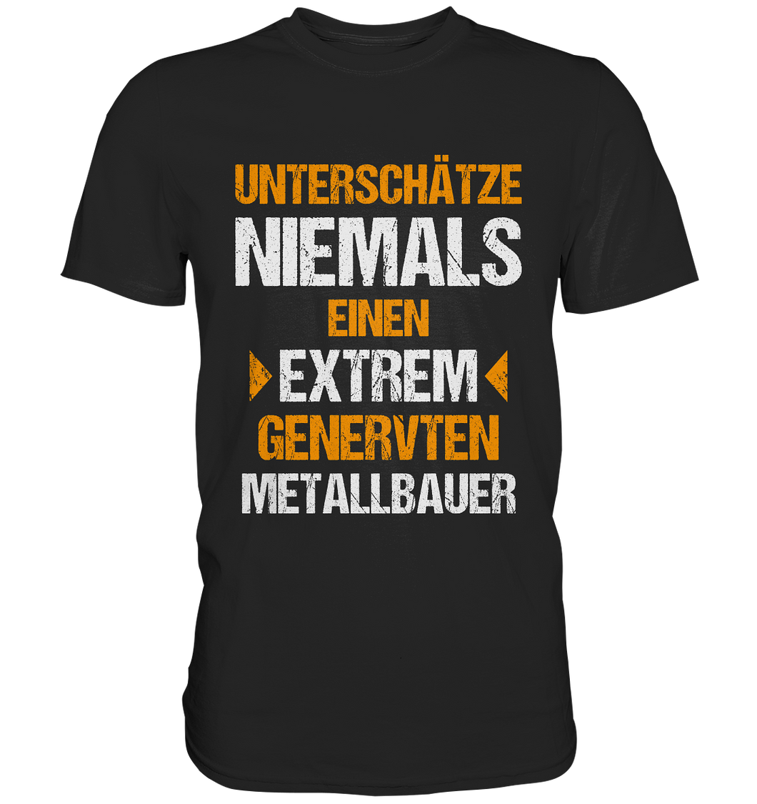Metallbauer T-Shirt Extrem genervt...