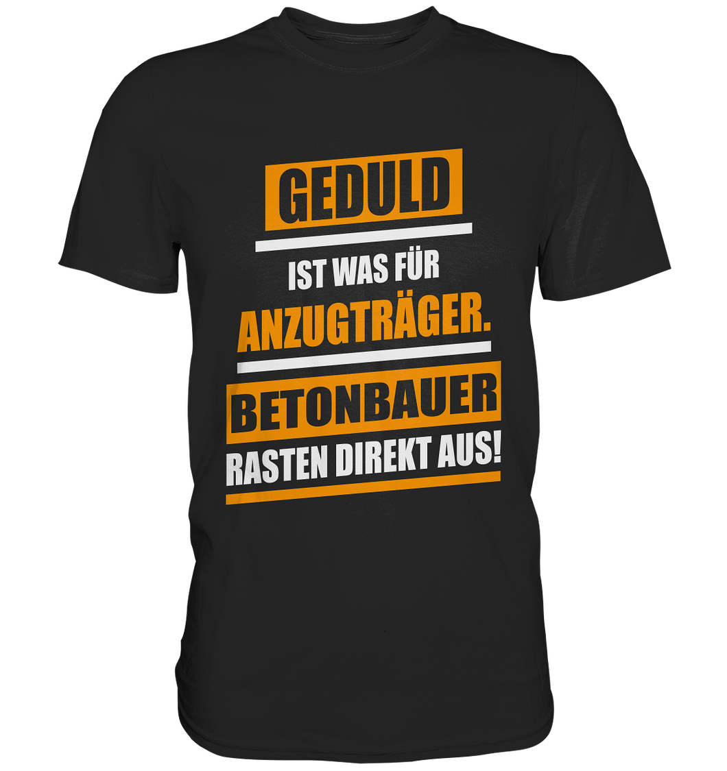 Betonbauer Geduld T-Shirt