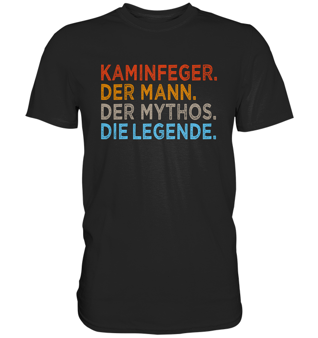 Schornsteinfeger T-Shirt - Mann. Mythos. Legende.