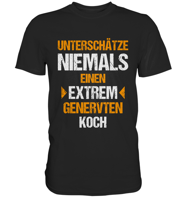 Koch T-Shirt Extrem genervt...
