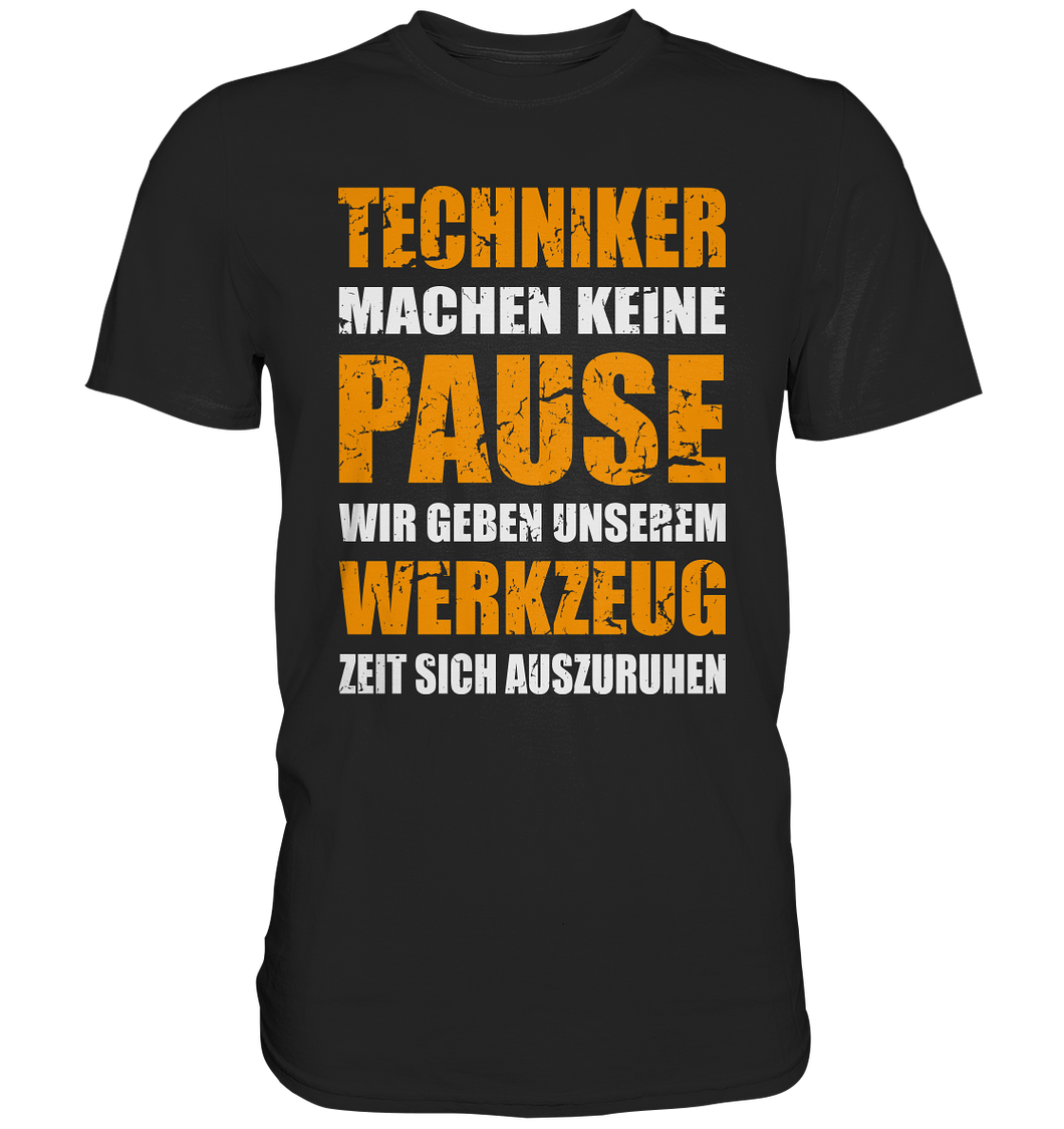 Techniker T-Shirt - Keine Pause