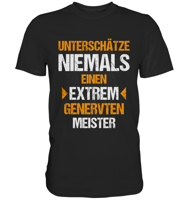 Meister T-Shirt Extrem genervt...