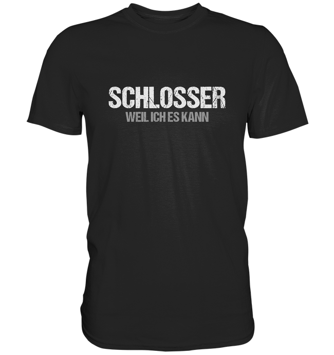 Schlosser T-Shirt - Weil ich es kann
