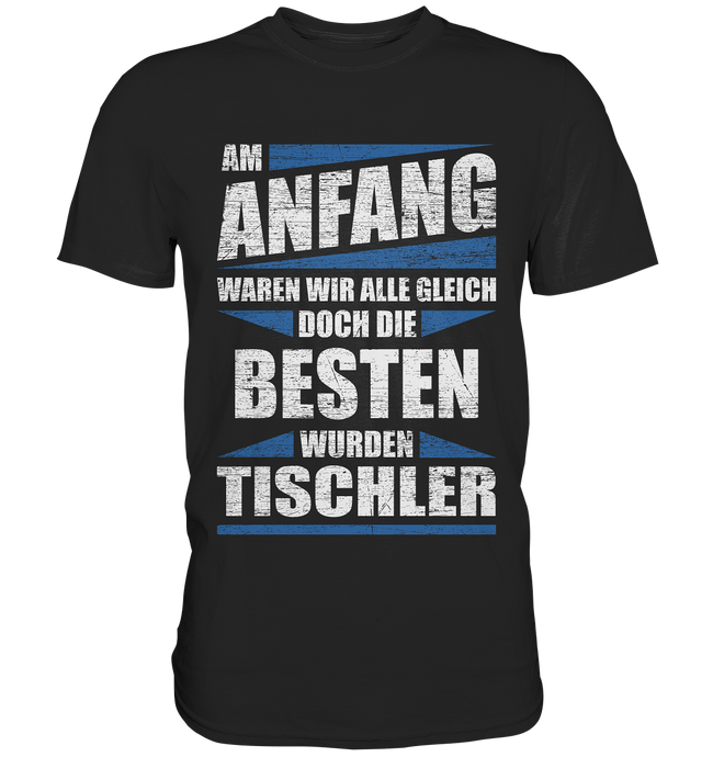 Tischler T-Shirt - Am Anfang