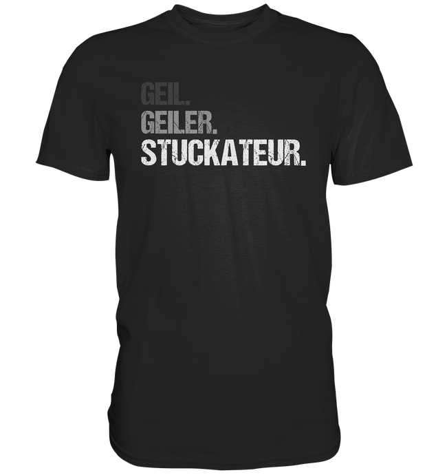 Stuckateur T-Shirt - Geil. Geiler.