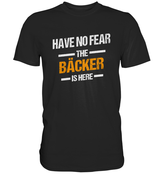 Have no Fear - Bäcker T-Shirt - T-Shirt