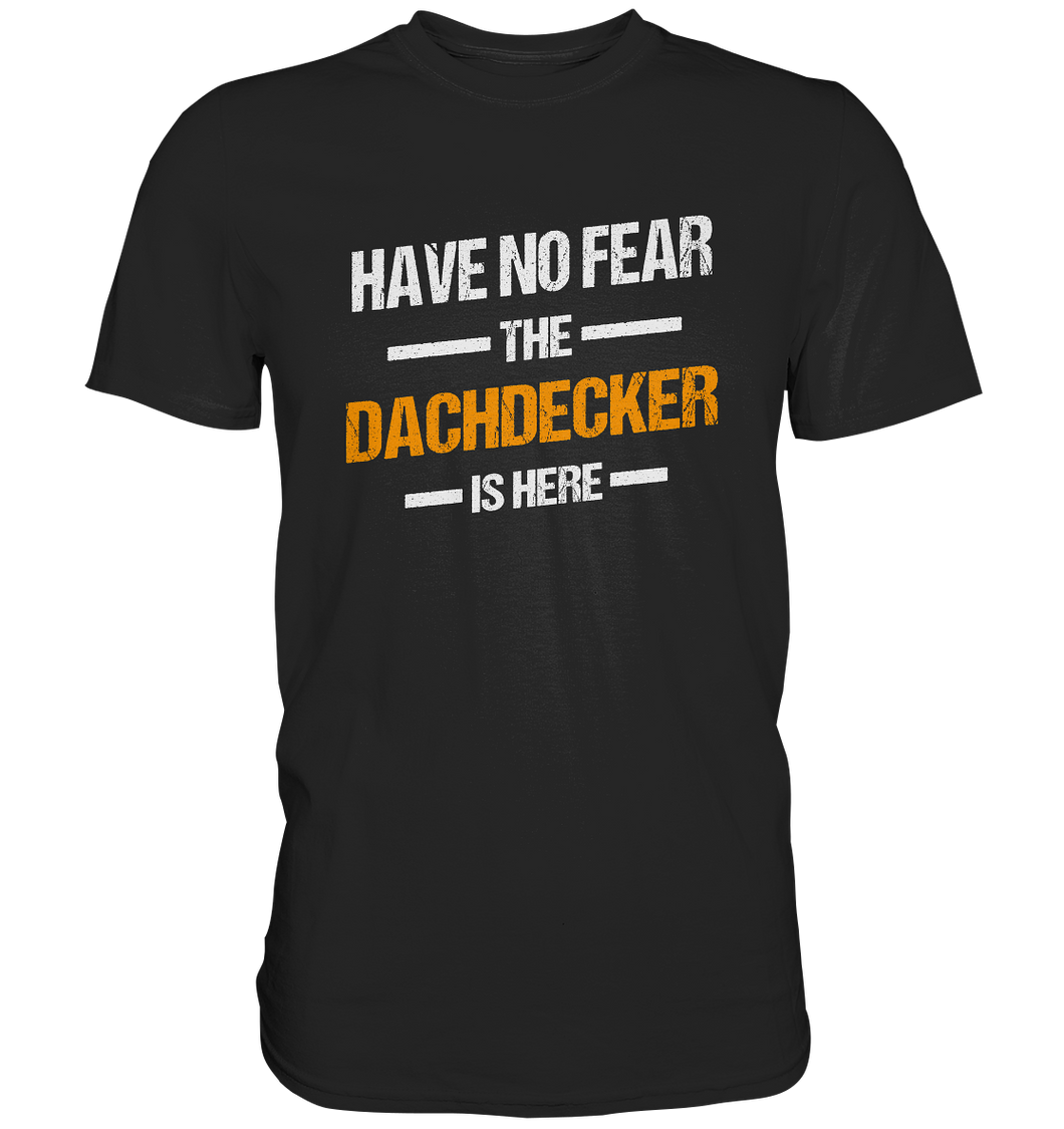 Have no Fear - Dachdecker T-Shirt  - T-Shirt