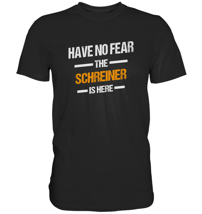 Have no Fear - Schreiner T-Shirt