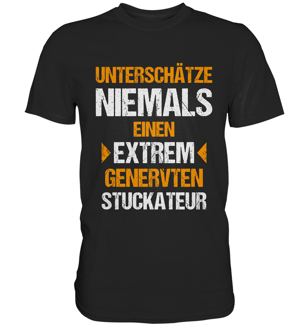 Stuckateur T-Shirt Extrem genervt...