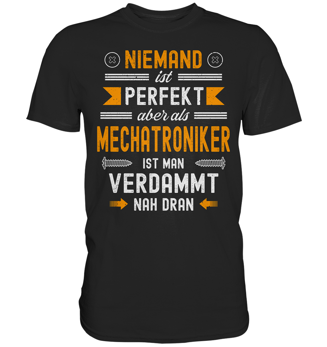 Mechatroniker T-Shirt - Nicht perfekt