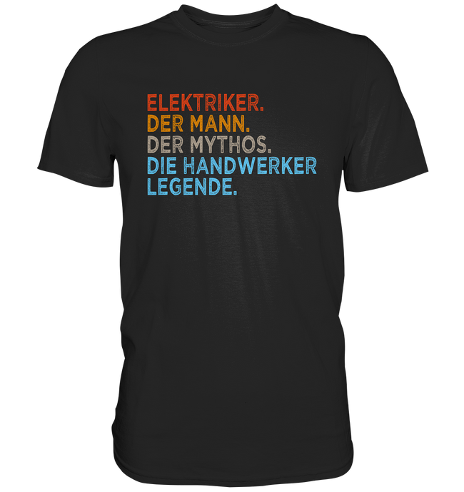 Elektriker T-Shirt - Mann. Mythos. Legende.