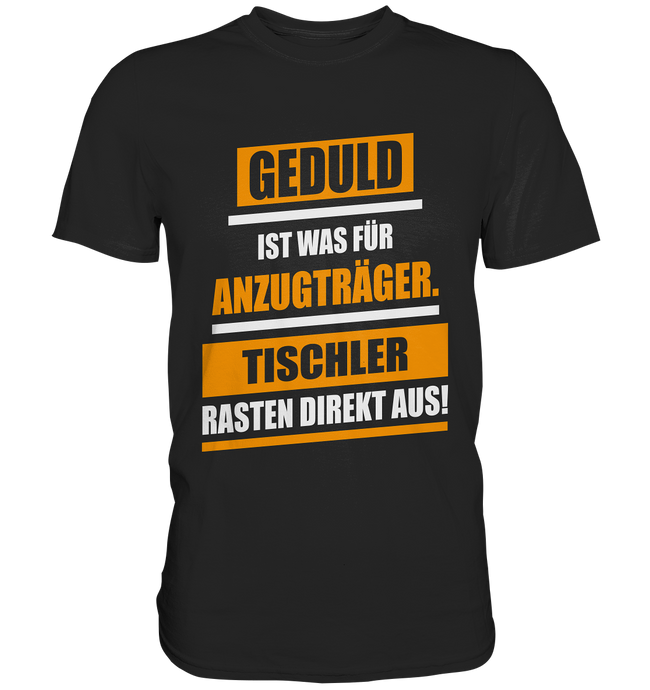 Tischler Geduld T-Shirt
