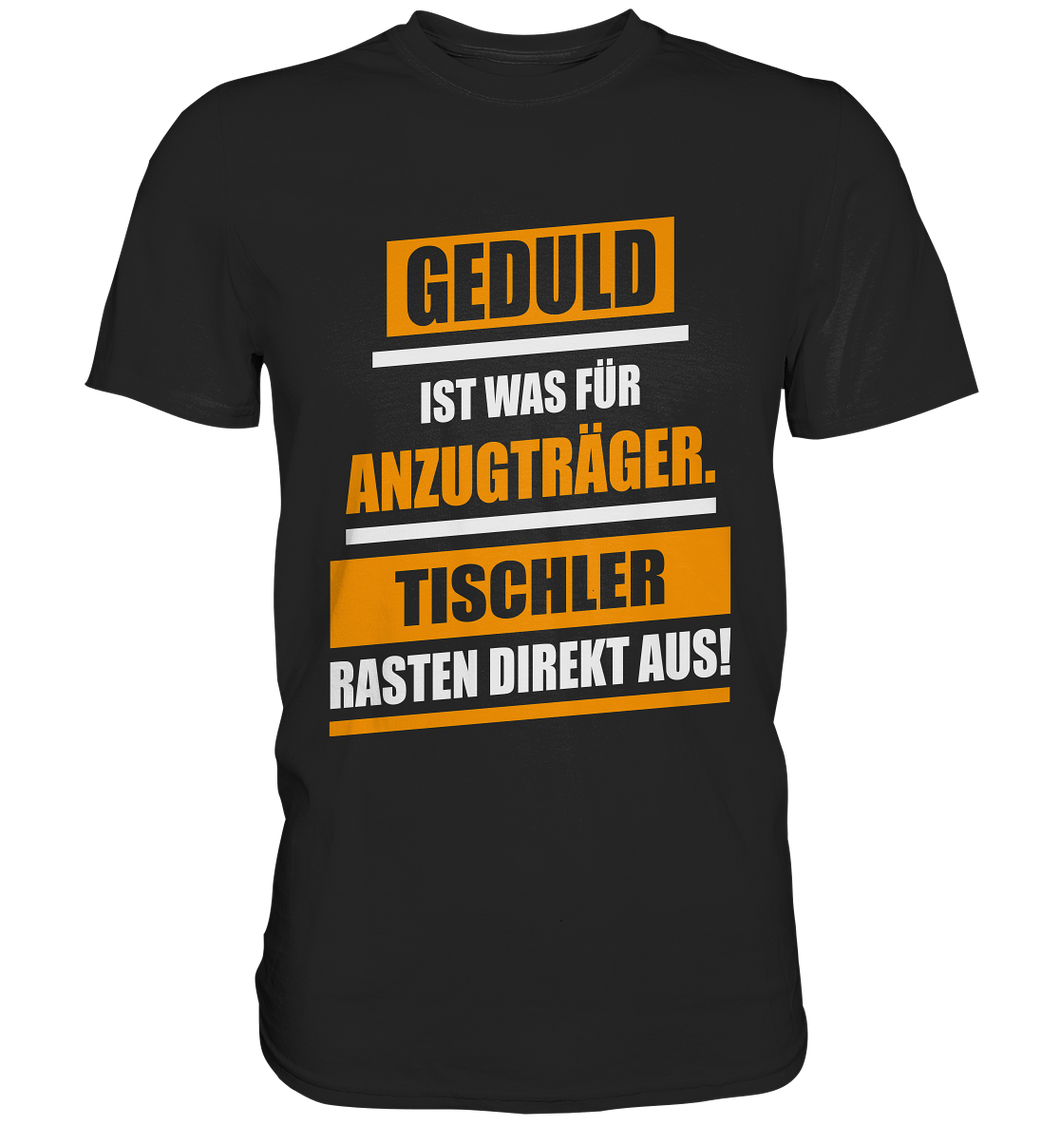 Tischler Geduld T-Shirt