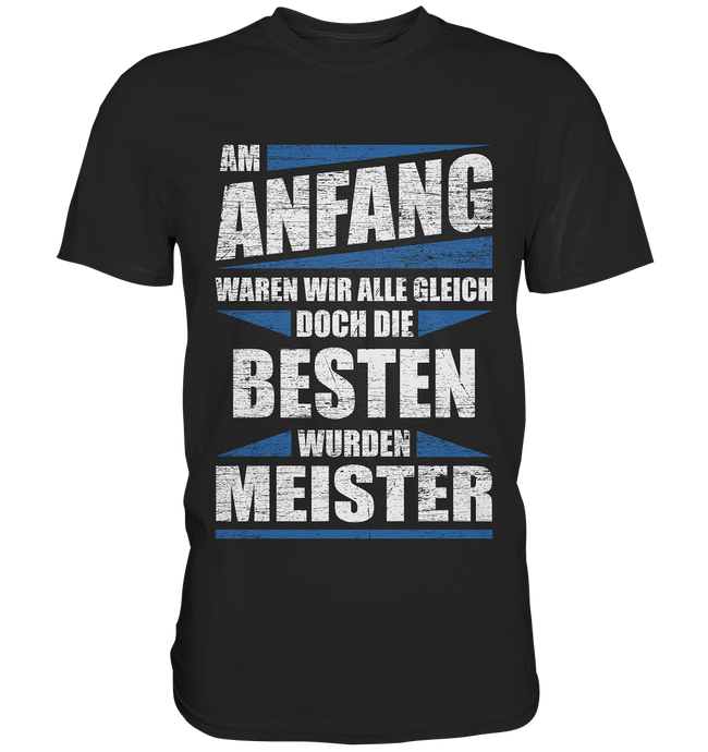 Meister T-Shirt - Am Anfang