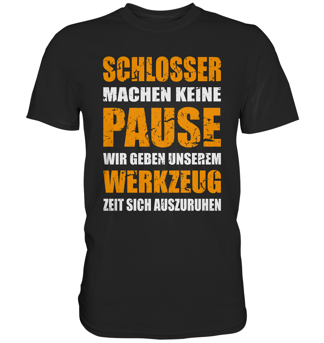 Schlosser T-Shirt - Keine Pause