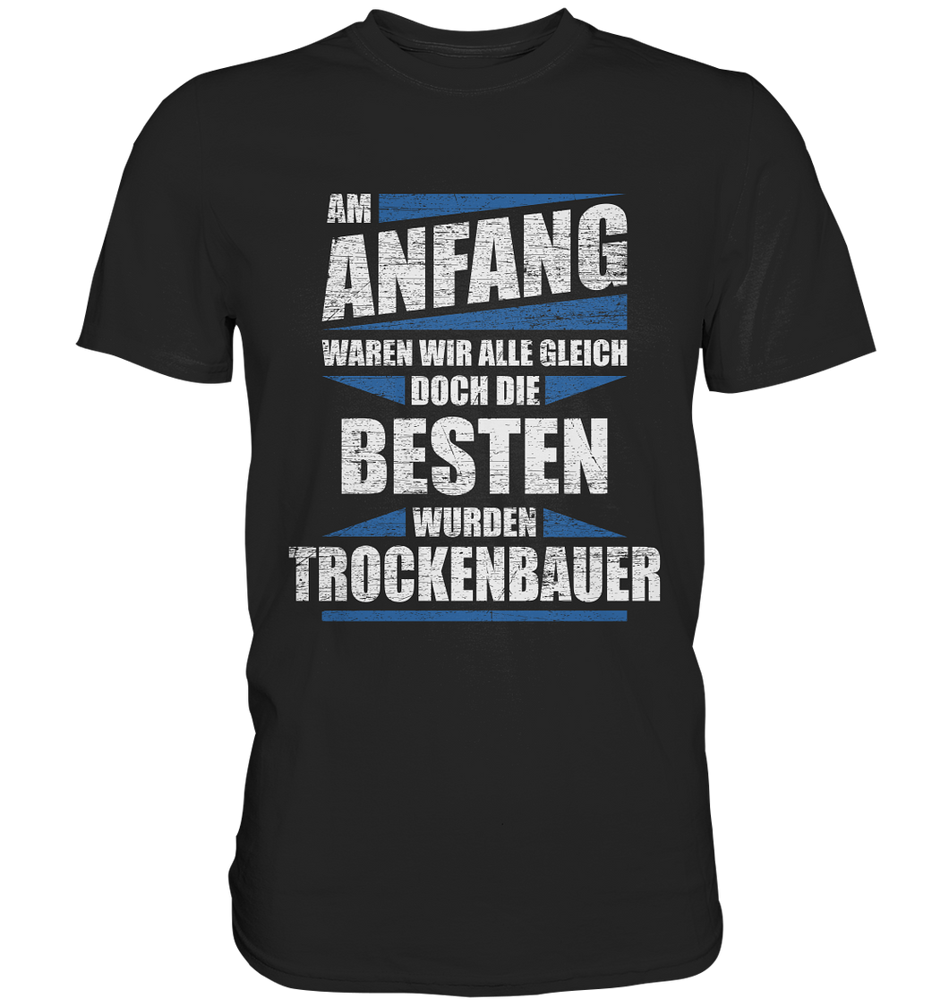 Trockenbauer T-Shirt - Am Anfang