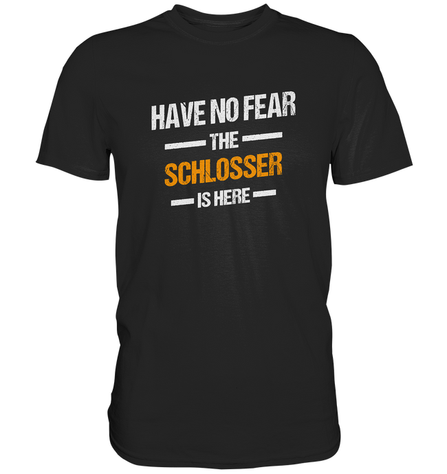 Have no Fear - Schlosser T-Shirt