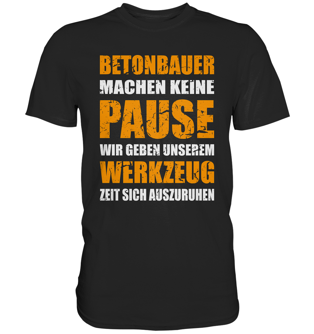 Betonbauer T-Shirt - Keine Pause