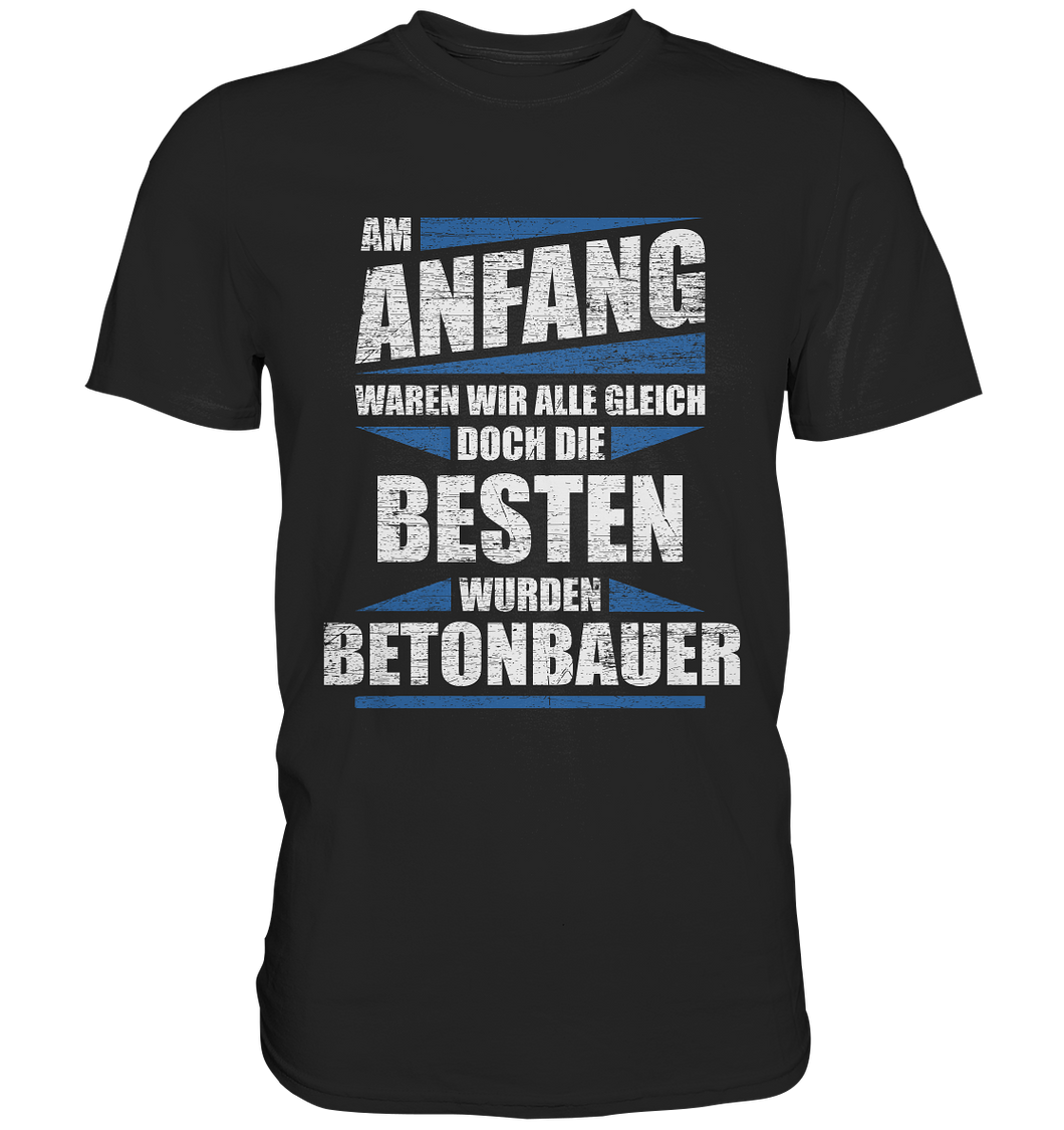 Betonbauer T-Shirt - Am Anfang