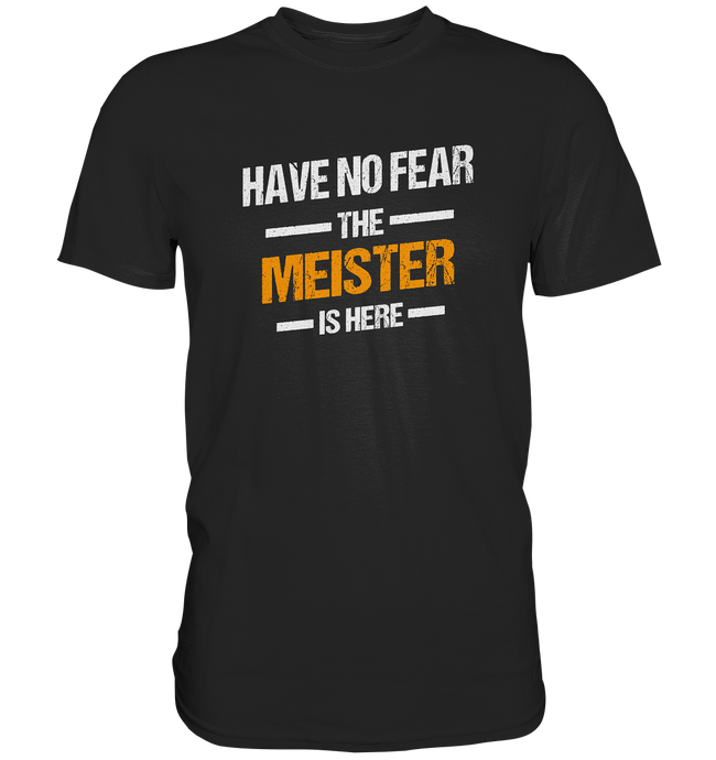 Have no Fear - Meister T-Shirt