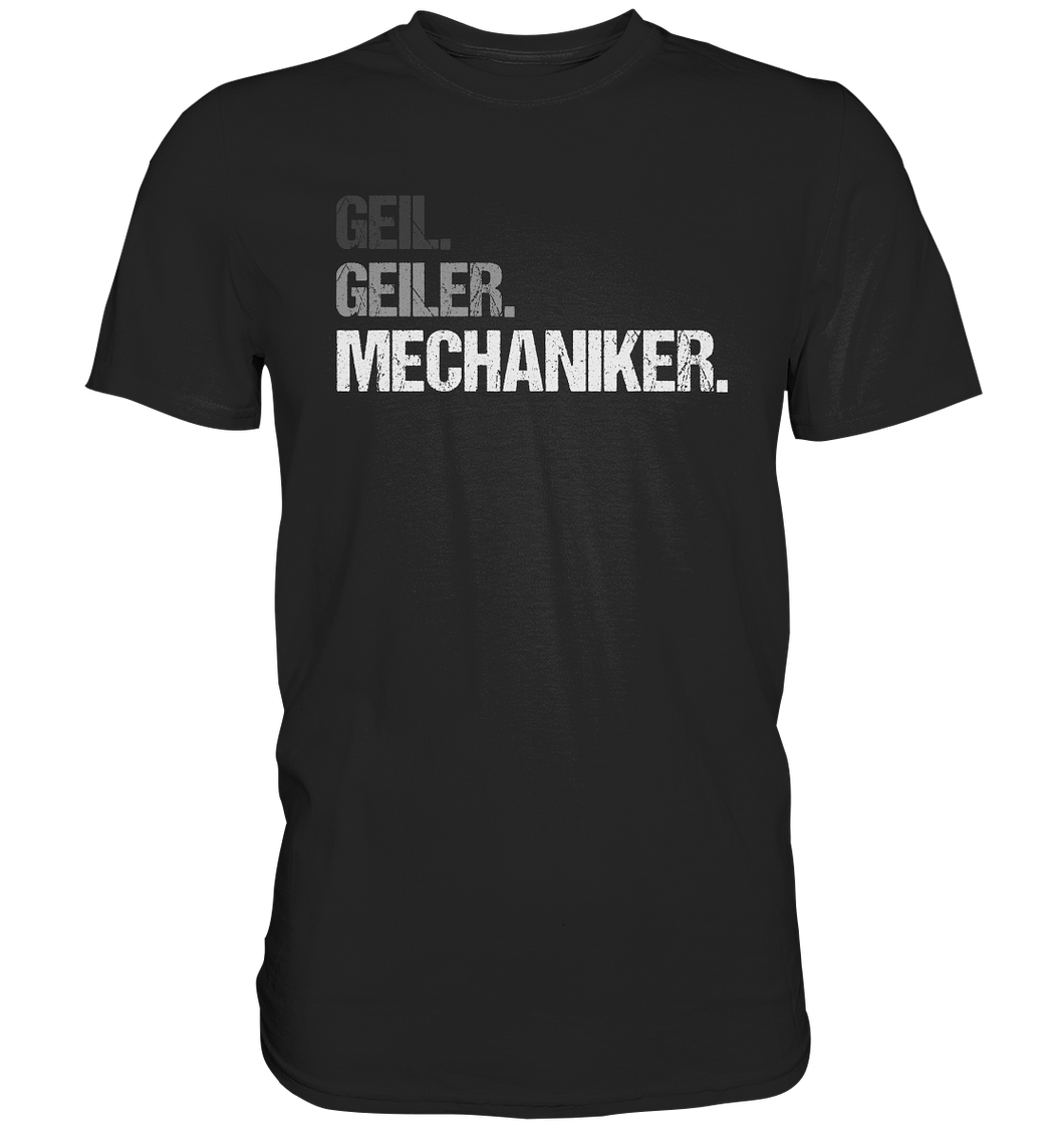 Mechaniker T-Shirt - Geil. Geiler.