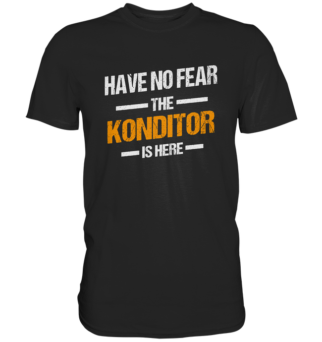 Have no Fear - Konditor T-Shirt
