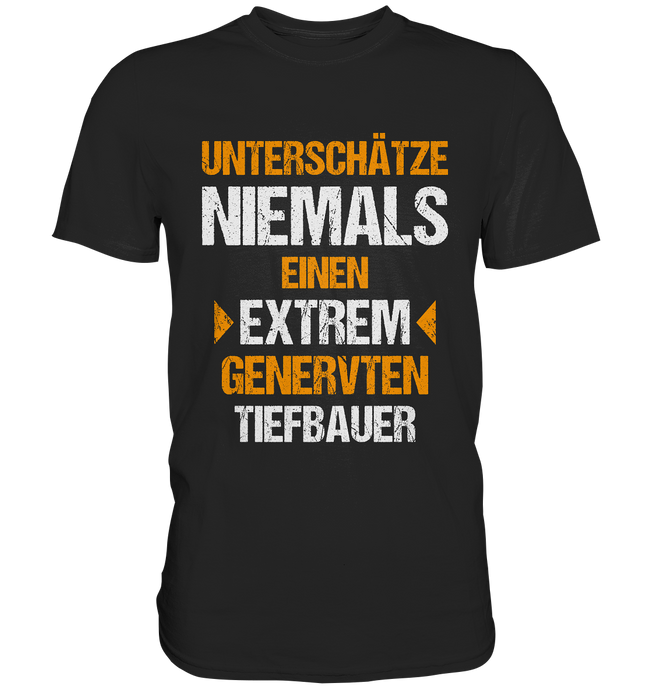 Tiefbauer T-Shirt Extrem genervt...