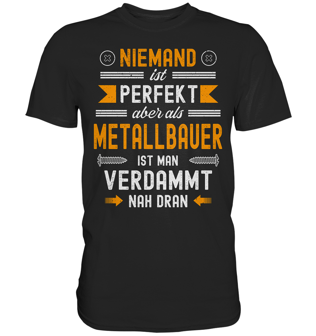 Metallbauer T-Shirt - Nicht perfekt