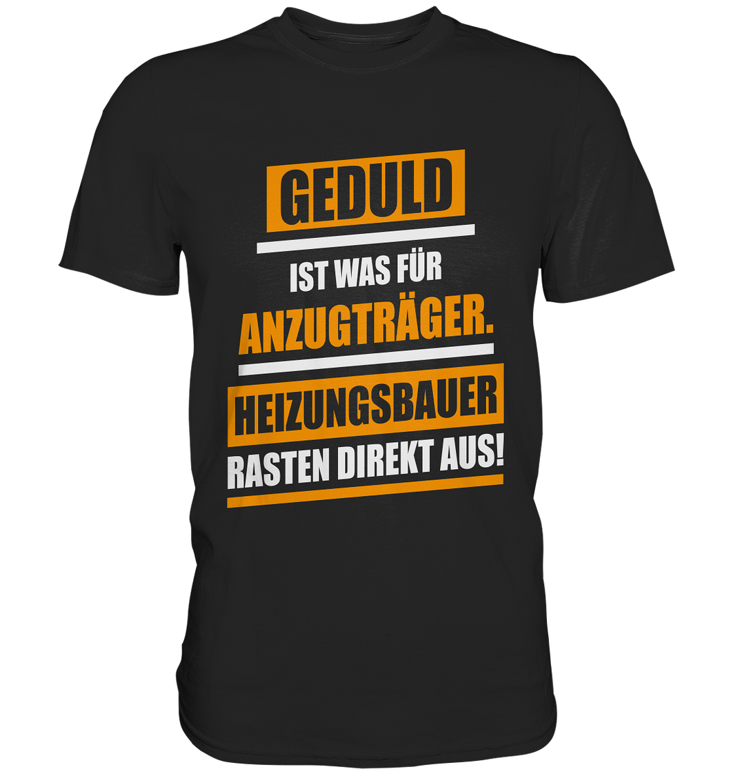 Heizungsbauer Geduld T-Shirt
