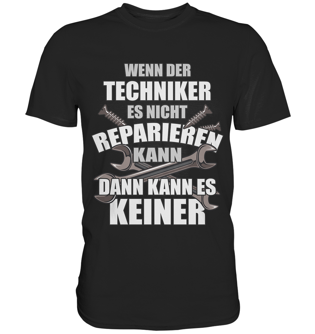 Wenn der Techniker es nicht... - T-Shirt