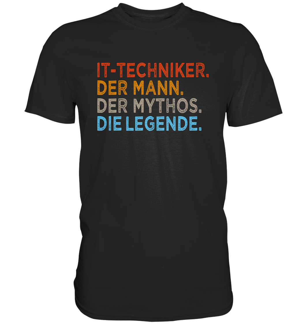 IT-Techniker T-Shirt - Mann. Mythos. Legende.