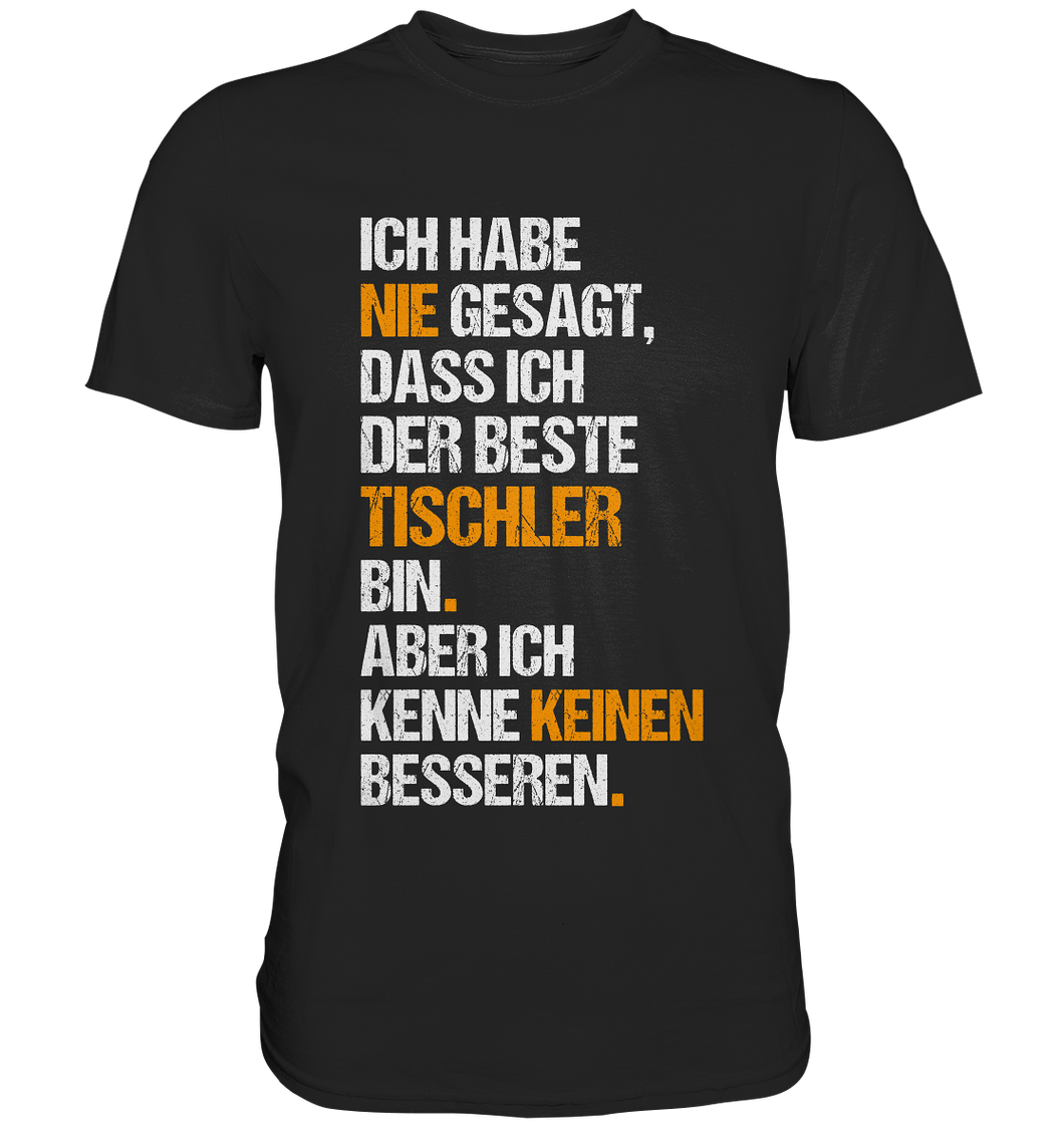 Tischler - T-Shirt - Nie gesagt...
